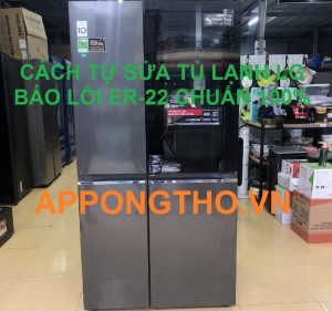 Địa chỉ Sửa Lỗi ER-22 Tủ Lạnh LG Inverter tại Hà Nội