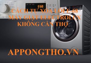 Thông tin về lỗi E-68 trên máy giặt Electrolux?