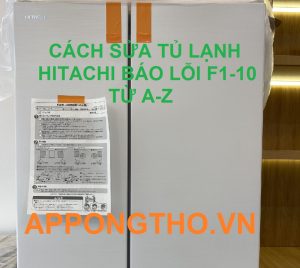 Sửa tủ lạnh Hitachi lỗi F1-10 Uy tín Nhất tại Hà Nội