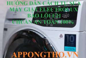 Nguy Hiểm Lỗi E21 Máy Giặt Electrolux Cần Xử Lý