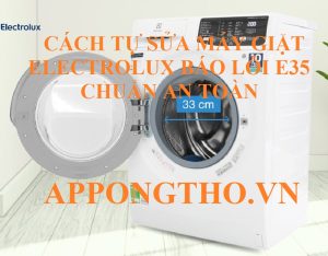 Nguyên Nhân Gây Ra Lỗi E35 máy giặt Electrolux