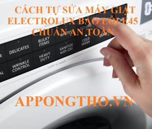 Dấu hiệu nhận biết lỗi E-45 máy giặt Electrolux