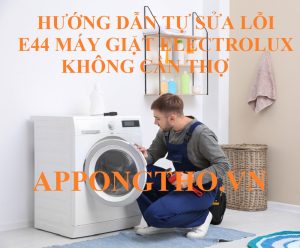 Dịch vụ sửa lỗi E-44 máy giặt Electrolux