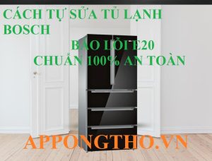 Nguyên nhân và cách sửa lỗi E20 tủ lạnh Bosch