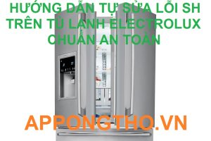 Nguyên nhân và cách khắc phục lỗi SH trên tủ lạnh Electrolux