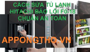 Hà Nội: Sửa mã lỗi F0-18 tủ lạnh Hitachi Side By Side UY Tín Nhất