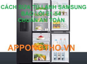 Hà Nội sửa tủ lạnh Samsung lỗi E1-54 uy tín chuẩn nhất