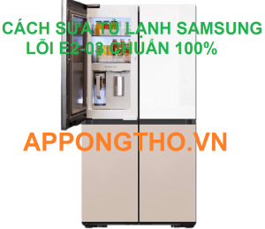 Sửa lỗi E2-03 trên tủ lạnh Samsung tốt nhất tại Hà Nội