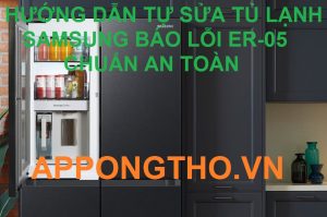 Hà Nội sửa tủ lạnh Samsung lỗi ER-05 ở đâu tốt nhất?
