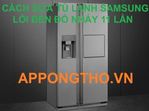 Dịch vụ sửa tủ lạnh Samsung nháy đèn 11 lần Tại Hà Nội
