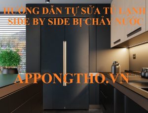 Tủ lạnh Casper Side by Side bị chảy nước Hướng dẫn chi tiết