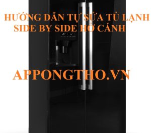 Sửa Tủ Lạnh Side by Side Hở Cánh Đơn Giản từng bước